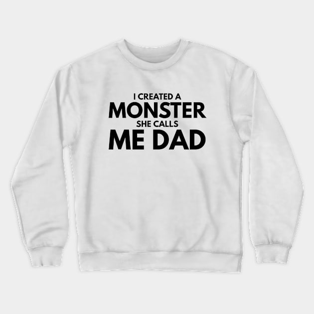 I Created A Monster She Calls Me Dad - Family Crewneck Sweatshirt by Textee Store